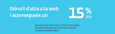 Dóna't d'alta a la web i aconsegueix un 15% de descompte.